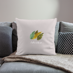 Throw Pillow Cover 18” x 18” "Fall is in the air" - light taupe