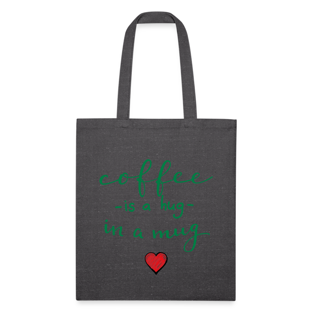 Recycled Tote Bag "Coffee is a hug in a Mug" - charcoal grey