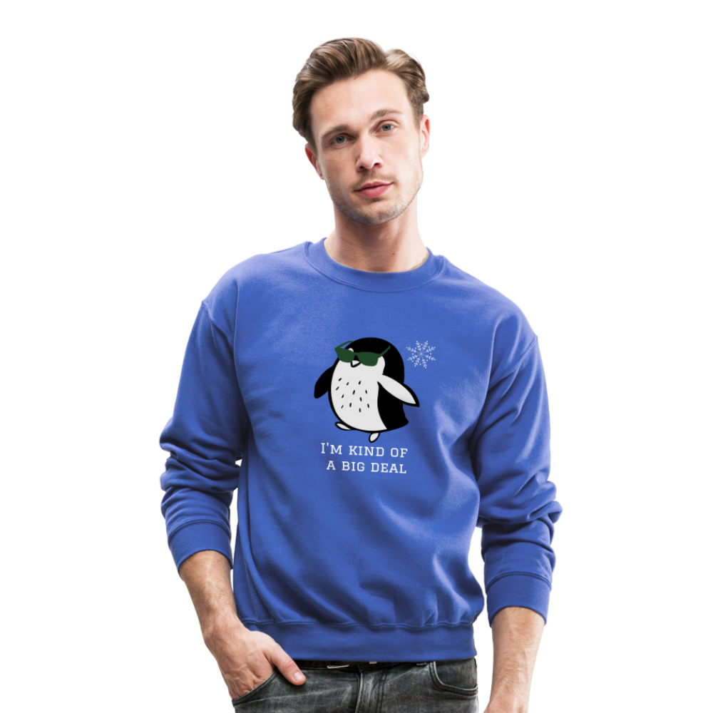 "I'm Kind of a Big Deal" - Crewneck Sweatshirt - royal blue