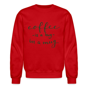 Crewneck Sweatshirt "Coffee is a hug in mug" - red