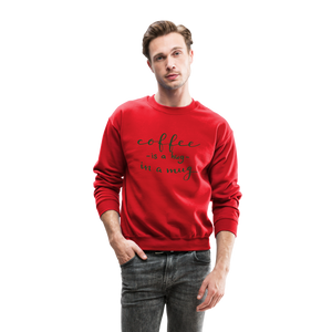 Crewneck Sweatshirt "Coffee is a hug in mug" - red