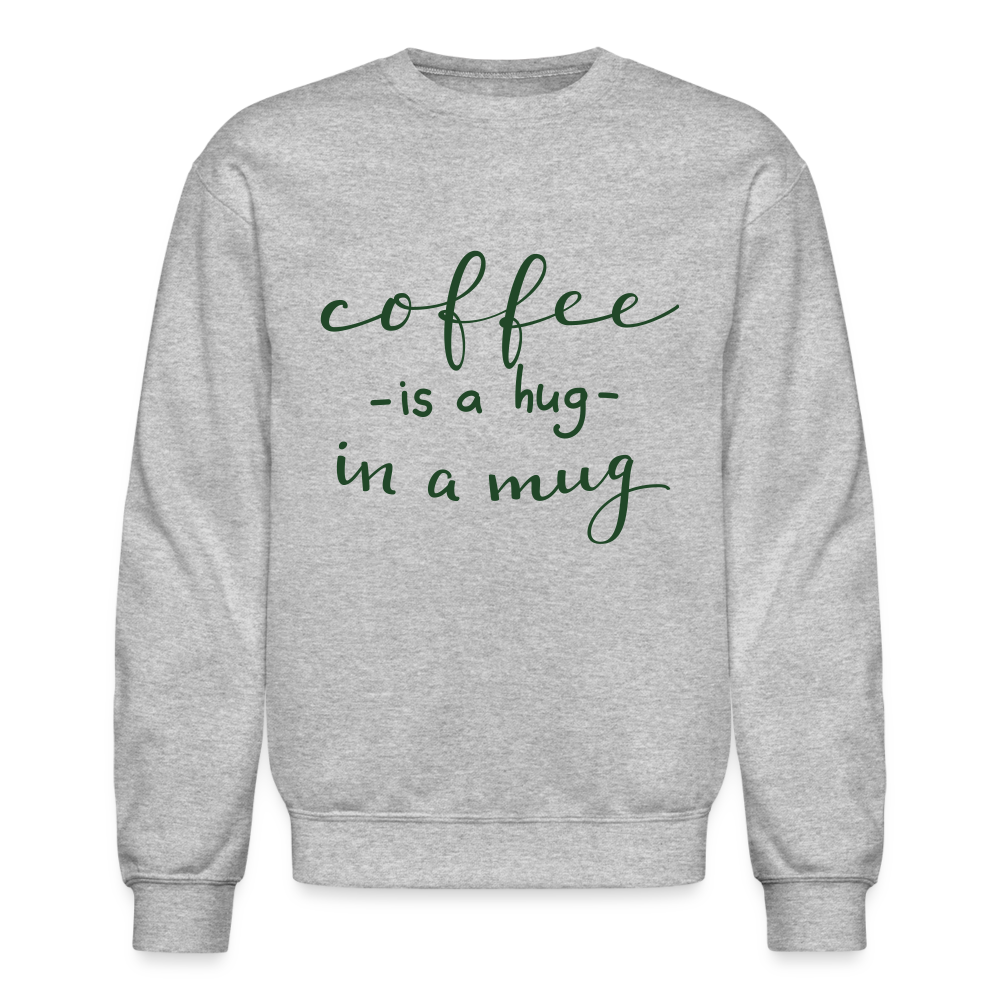 Crewneck Sweatshirt "Coffee is a hug in mug" - heather gray