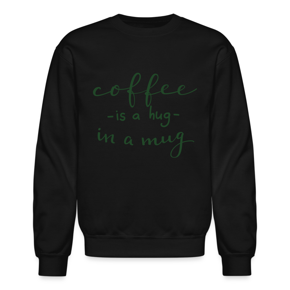 Crewneck Sweatshirt "Coffee is a hug in mug" - black