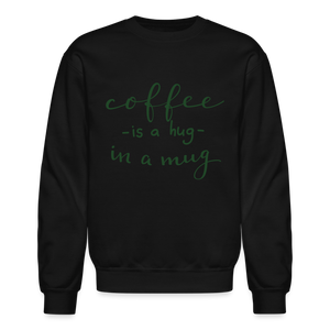 Crewneck Sweatshirt "Coffee is a hug in mug" - black