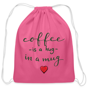 Cotton Drawstring Bag "Coffee is a hug in a Mug" - pink