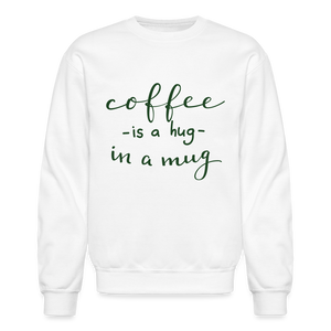 Crewneck Sweatshirt "Coffee is a hug in mug" - white