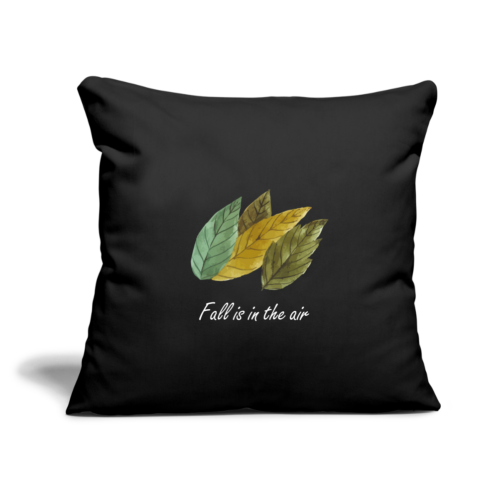 Throw Pillow Cover 18” x 18” "Fall is in the air" - black