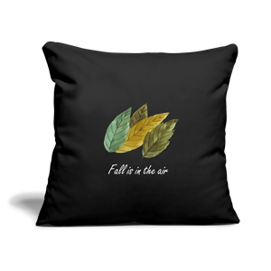 Throw Pillow Cover 18” x 18” "Fall is in the air" - black