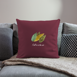 Throw Pillow Cover 18” x 18” "Fall is in the air" - burgundy