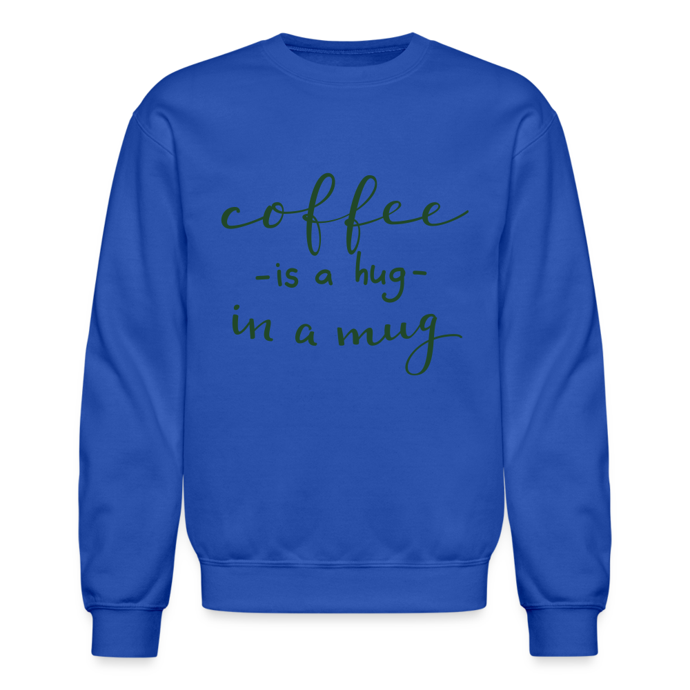 Crewneck Sweatshirt "Coffee is a hug in mug" - royal blue