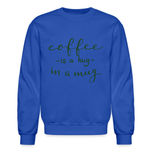 Crewneck Sweatshirt "Coffee is a hug in mug" - royal blue