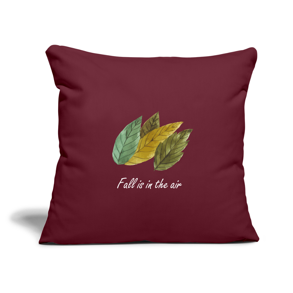 Throw Pillow Cover 18” x 18” "Fall is in the air" - burgundy