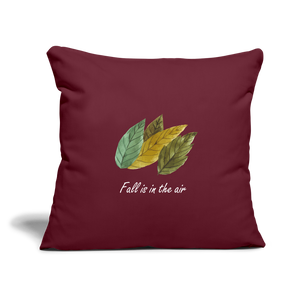 Throw Pillow Cover 18” x 18” "Fall is in the air" - burgundy